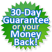 30 Day Guarantee or Your Money BACK!
