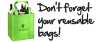 Don't forget your reusable bags!
